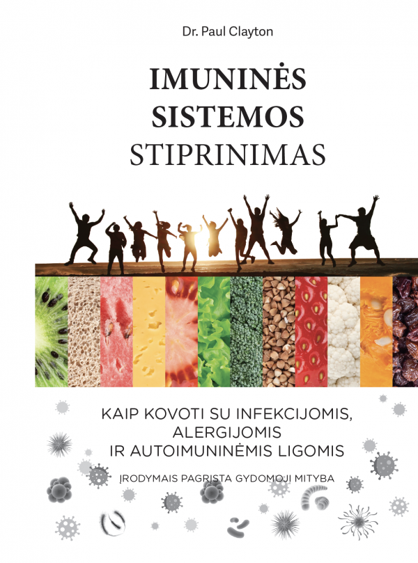 Paul Clayton knyga "Imuninės sistemos stiprinimas. Kaip kovoti su infekcijomis, alergijomis ir autoimuninėmis ligomis"